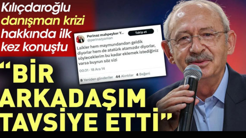 Kılıçdaroğlu danışman krizi hakkında ilk kez konuştu: Bir arkadaşım tavsiye etti