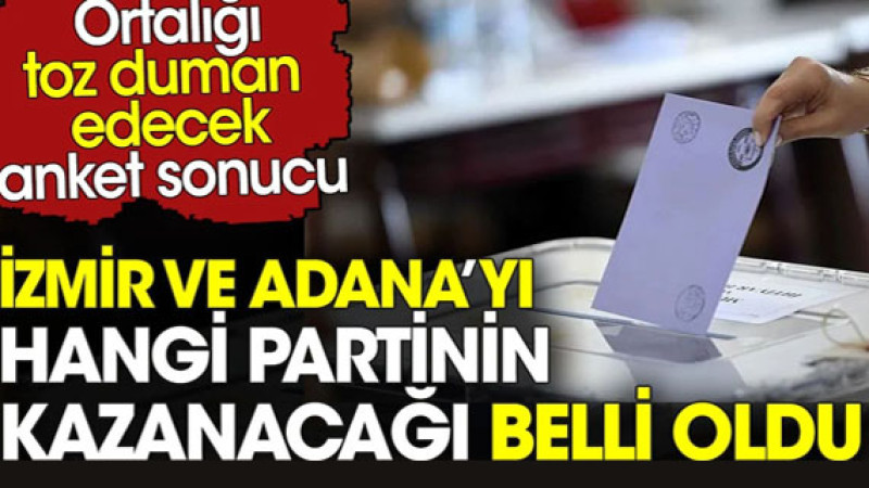 İzmir ve Adana’da yerel seçim anketi: Hangi parti önde? Anket sonucu şaşırttı: İki büyükşehirde sürp