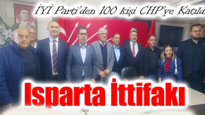 CHP’ye Katılan İYİ Partililer: 'Burası Artık Isparta İttifakı'