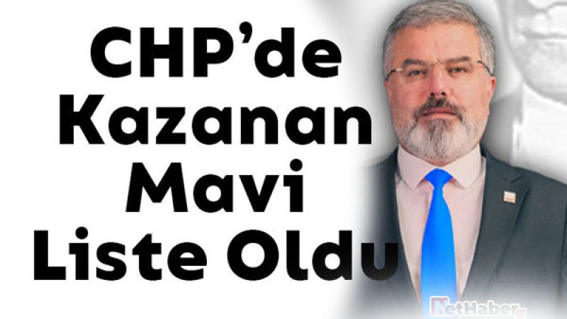 CHP'de Kazanan Mavi Liste Oldu!