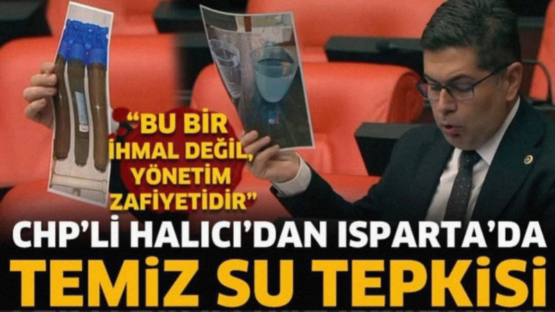 CHP’Lİ HALICI’DAN ISPARTA’DA TEMİZ SU TEPKİSİ