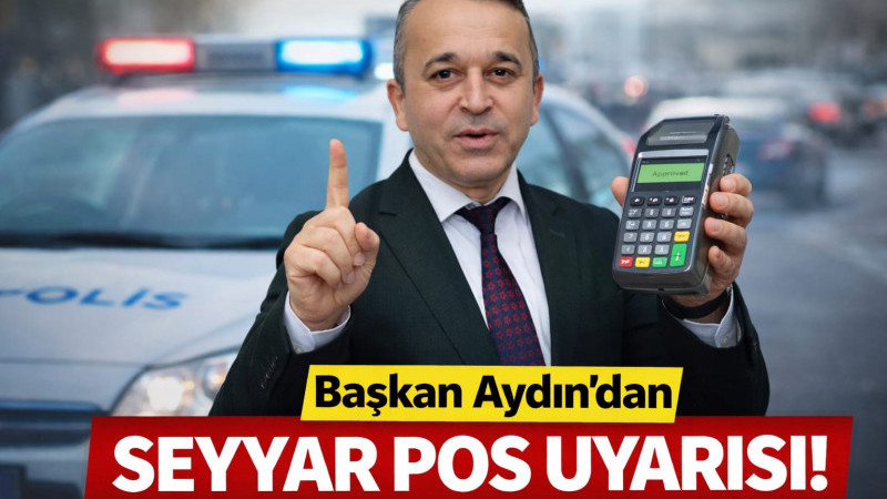 Başkan Aydın'dan Seyyar POS Uyarısı