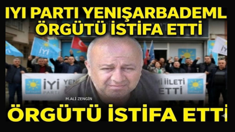 İYİ Parti’de Yenişarbademli’de Deprem: İlçe Yönetimi Topluca İstifa Etti!