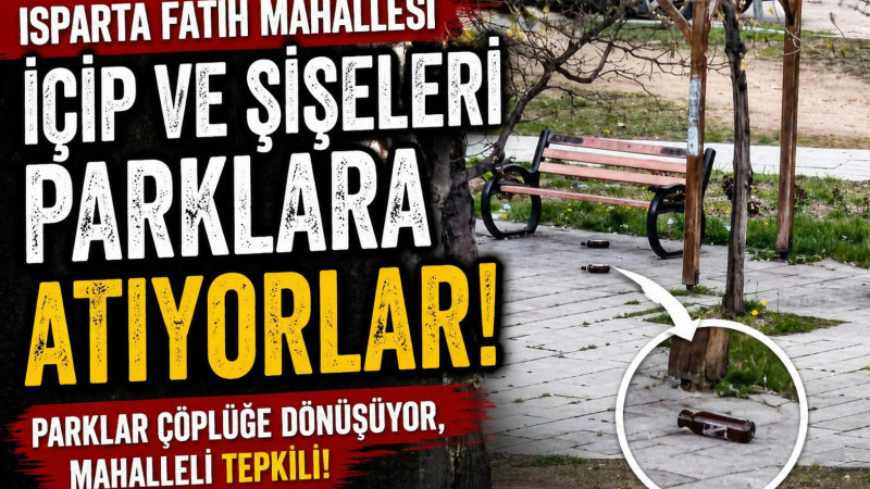 ISPARTA FATİH MAHALLESİ’NDE PARKLAR ÇÖPLÜĞE DÖNÜYOR