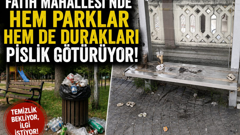 Fatih Mahallesi’nde Çevre Tepkisi: Parklar ve Duraklar Bakımsızlığa Terk Edildi