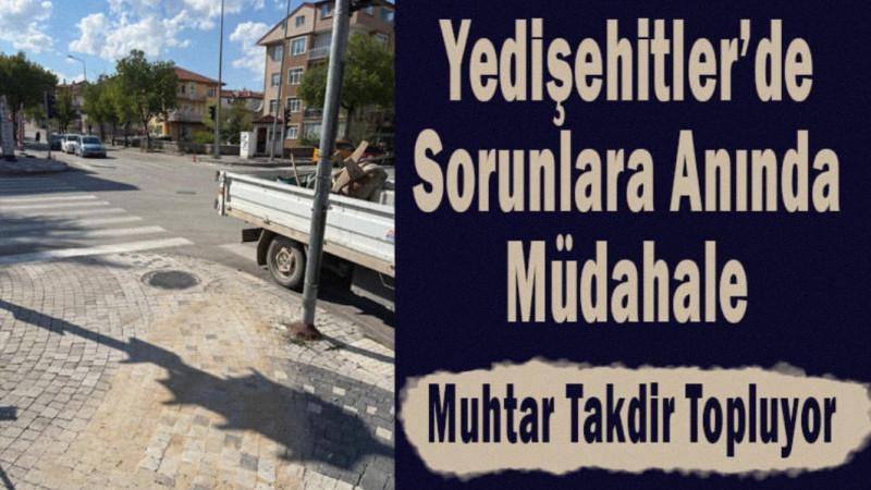 Yedişehitler’de Sorunlara Anında Müdahale! Muhtar Takdir Topluyor