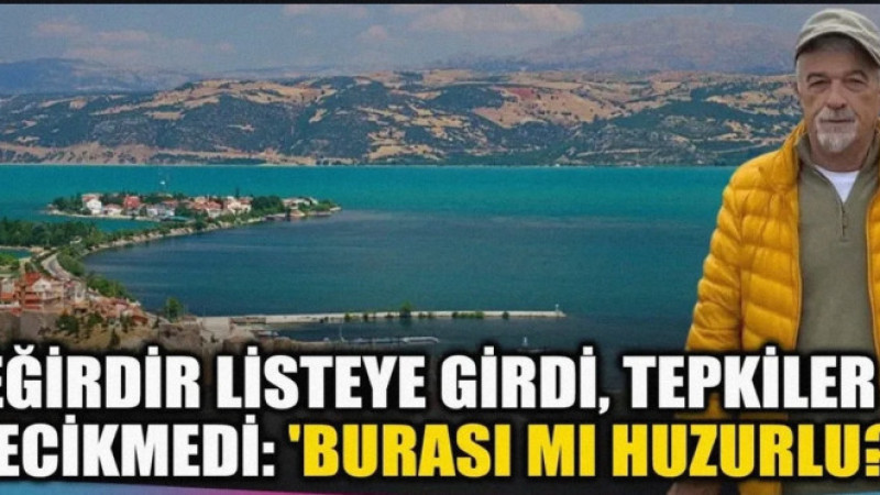 Isparta’nın doğa harikası ilçesi Eğirdir, Türkiye’nin en huzurlu yerleri 