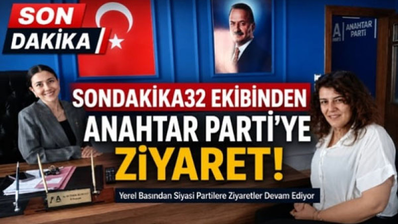 Sondakika32 Ekibinden Anahtar Parti’ye Ziyaret