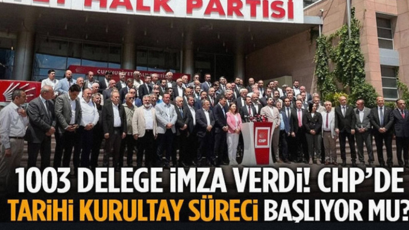1003 Delege İmza Verdi! CHP’de Tarihi Kurultay Süreci Başlıyor Mu?