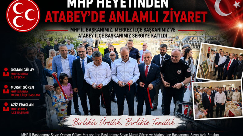MHP İl Başkanımız Sayın Osman Gülay; Merkez İlçe Başkanımız Sayın Murat Gören ve Atabey İlçe Başkanı