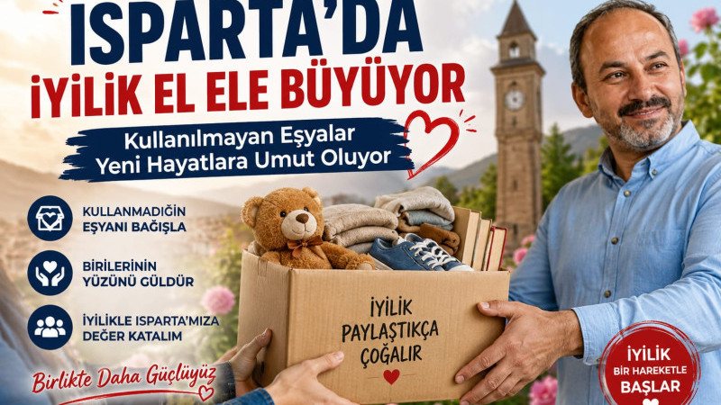 ISPARTA'DA İYİLİK EL ELE BÜYÜYOR