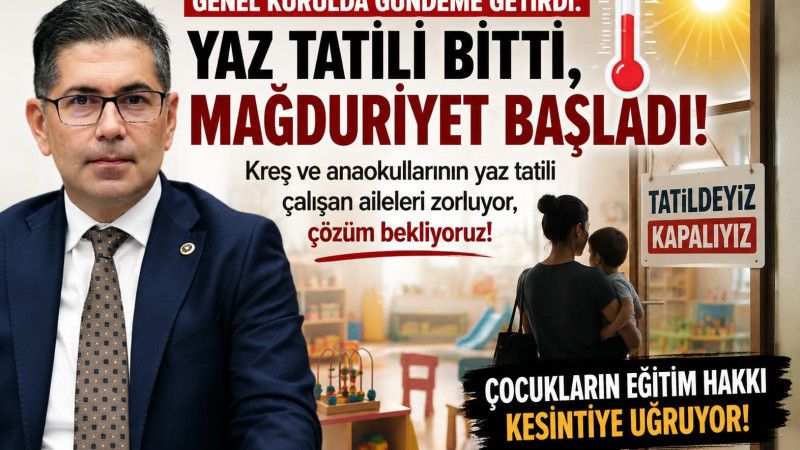 Önce Genel Kurulda özellikle yaz aylarında tatile giren kreş ve anaokulları nedeniyle büyük sıkıntı