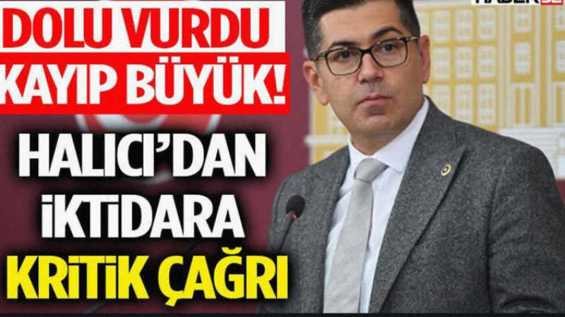 Dolu Vurdu, Kayıp Büyük! Halıcı’dan İktidara Kritik Çağrı