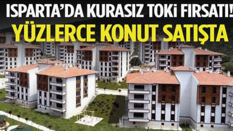 Isparta’da Kurasız Toki Fırsatı! Yüzlerce Konut Satışta