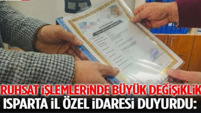 Isparta İl Özel İdaresi Duyurdu: Ruhsat İşlemlerinde Büyük Değişiklik