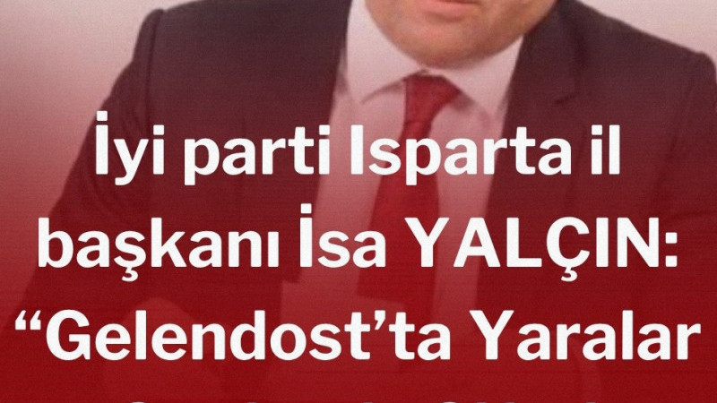  İYİ Parti Isparta İl Başkanı İsa Yalçın, 12-13 Haziran tarihlerinde Gelendost ve bağlı köylerde etk