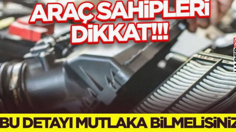 Araç Sahipleri Dikkat-Bu Detayı Mutlaka Bilmelisiniz