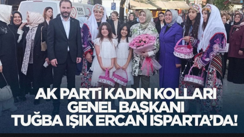 AK Parti Kadın Kolları Genel Başkanı Ercan Isparta’da!