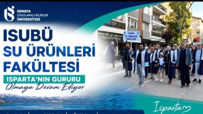 ISUBÜ Su Ürünleri Fakültesi Isparta'nın Gururu Olmaya Devam Ediyor