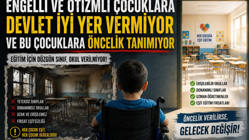 ENGELLİ VE OTİZMLİ ÇOCUKLAR İÇİN EĞİTİM ÇAĞRISI: 