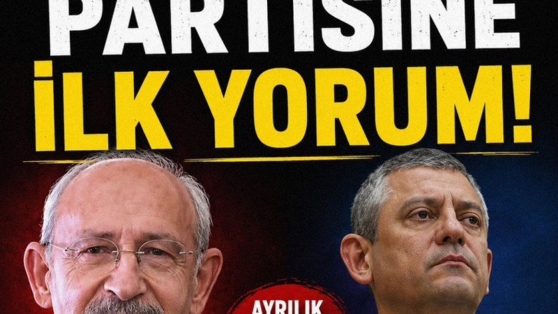 KILIÇDAROĞLU'NDAN ÖZEL'İN YENİ PARTİSİNE İLK MESAJ