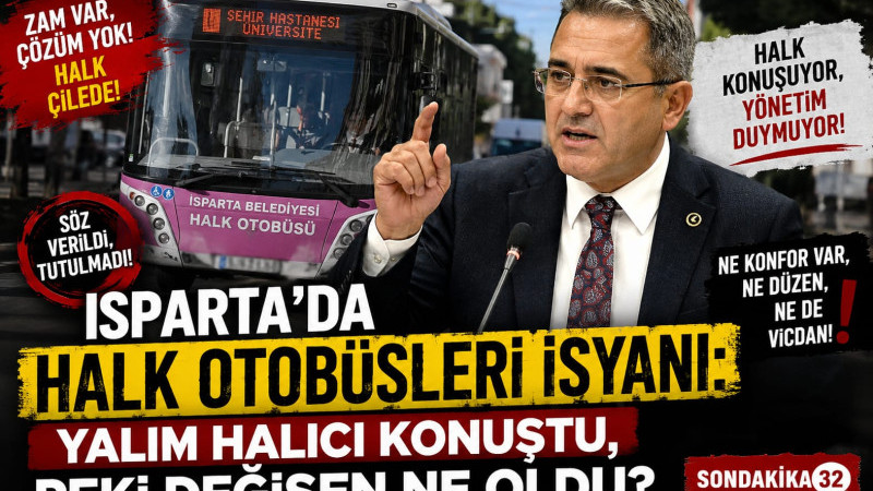 ISPARTA’DA HALK OTOBÜSLERİ İSYANI: YALIM HALICI KONUŞTU, PEKİ DEĞİŞEN NE OLDU?