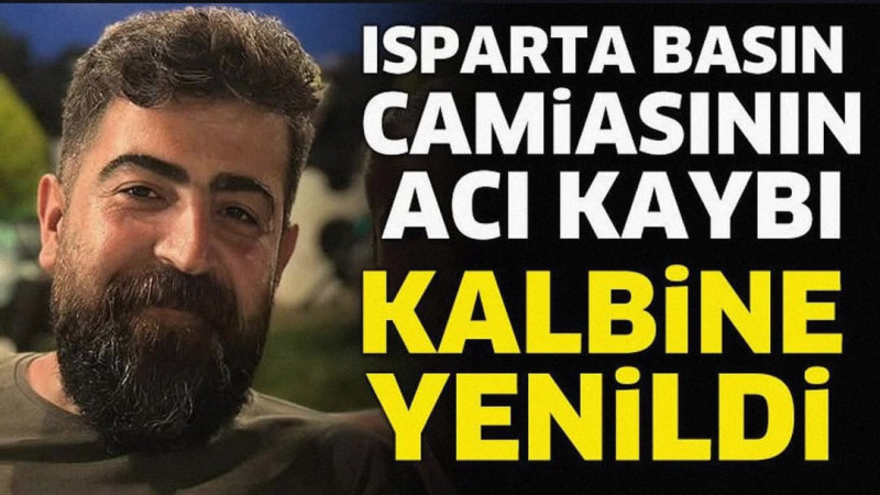 ISPARTA'da Kanal32 Televizyonu çalışanlarından Şeref Çalışkan, Antalya'da geçirdiği kalp krizi sonuc