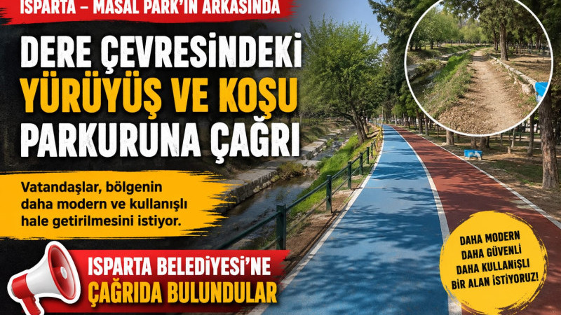 ISPARTA – Masal Park’ın arkasında, dere çevresinde bulunan yürüyüş ve koşu parkurunu kullanan vatand
