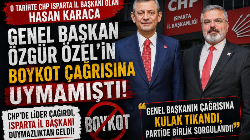 O Tarihte CHP Isparta il Başkanı olan Hasan Karaca, Genel Başkan Özgür Özel'in boykot çağrısına uyma