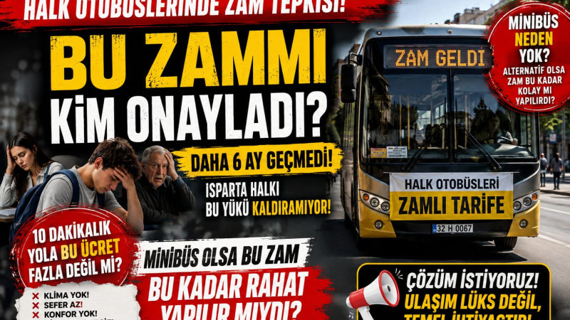 ISPARTA’DA ULAŞIM ZAMMI TARTIŞMASI: “HALK NE KADAR DÜŞÜNÜLÜYOR?”