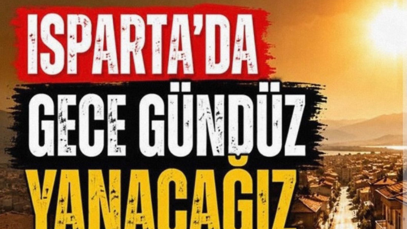 Isparta’da Gece Gündüz Yanacağız