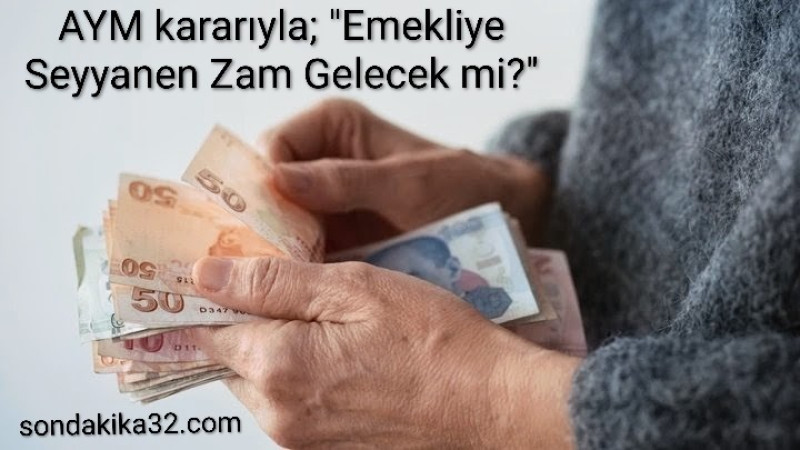 Gözler emekliye seyyanen zamda: AYM’den kritik karar! 