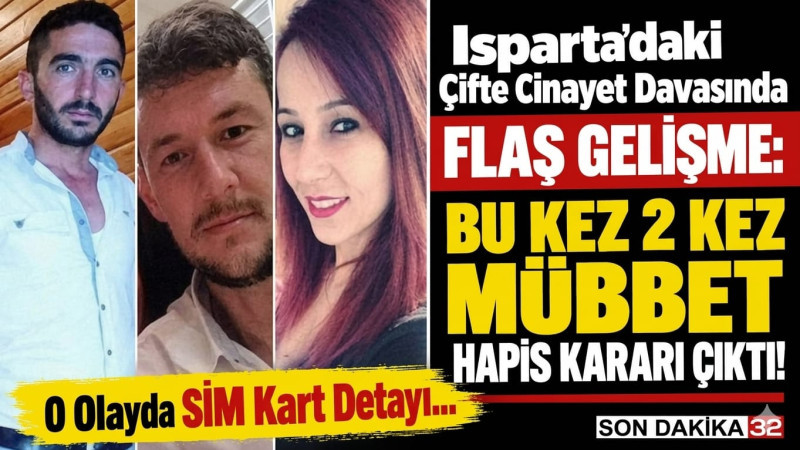 Isparta’daki Çifte C*nayet Davasında 'SİM Kart' Detayı!