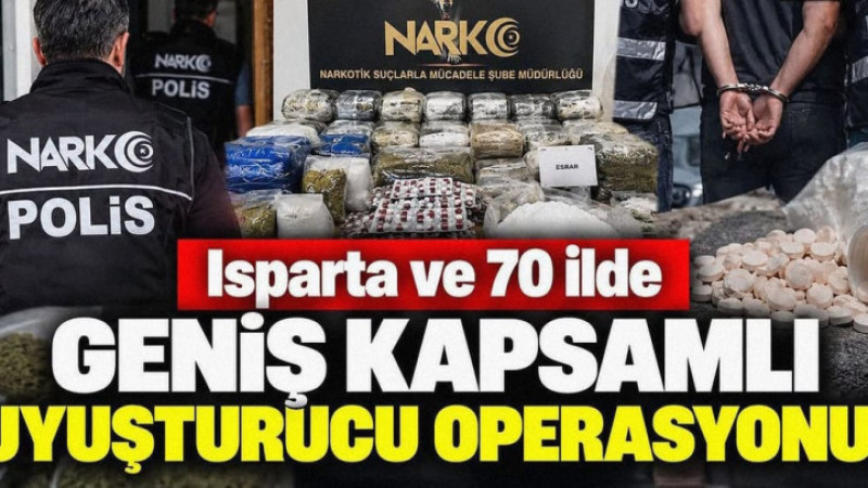 Isparta ve 70 İlde Zehir Operasyonu!