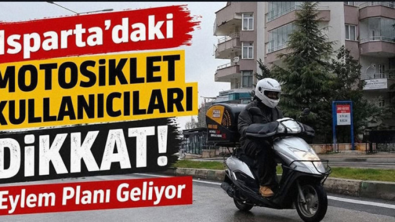 Isparta'daki Motosiklet Kullanıcıları Dikkat!