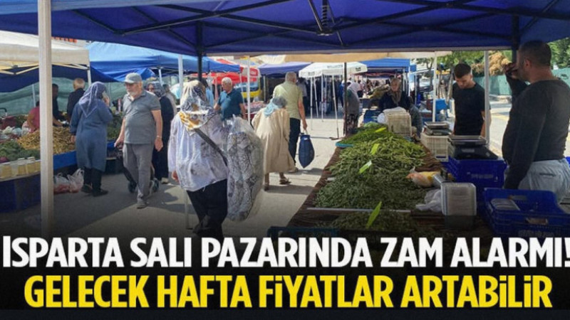 Isparta Pazarında Zam Alarmı!
