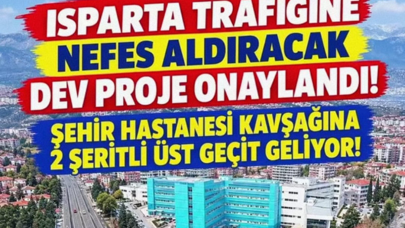Isparta Trafiğine Nefes Aldıracak Dev Proje Onaylandı!