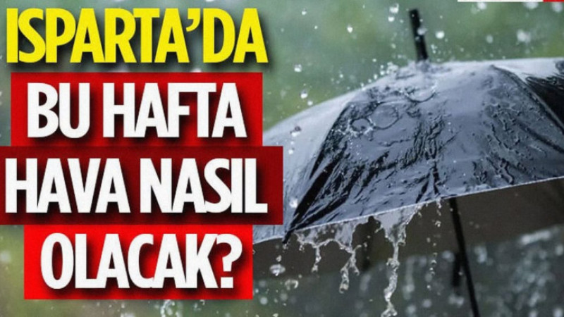 Isparta’da Hafta Hava Nasıl Olacak?