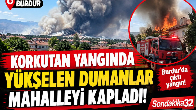 KORKUTAN YANGINDA YÜKSELEN DUMANLAR MAHALLEYİ KAPLADI!