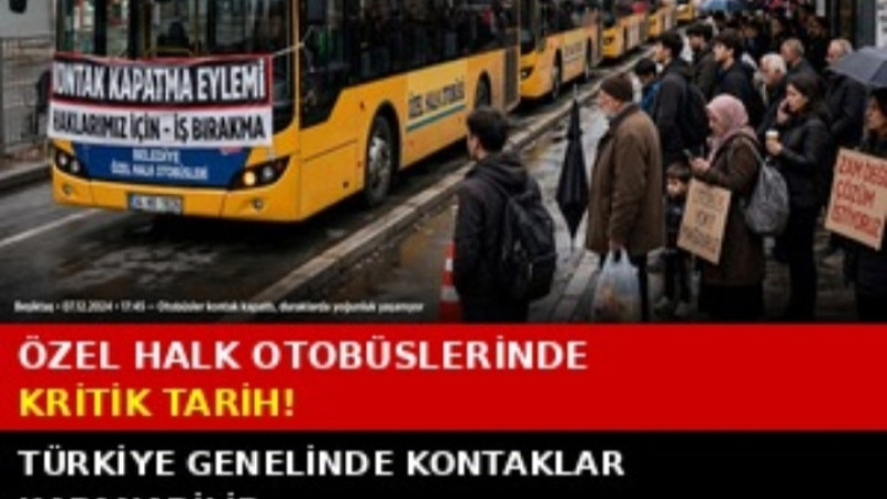 ÖZEL HALK OTOBÜSLERİNDE KRİTİK TARİH! TÜRKİYE GENELİNDE KONTAKLAR KAPANABİLİR