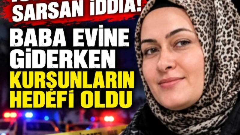 ISPARTA’YI SARSAN İDDİA! BABA EVİNE GİDERKEN KURŞUNLARIN HEDEFİ OLDU