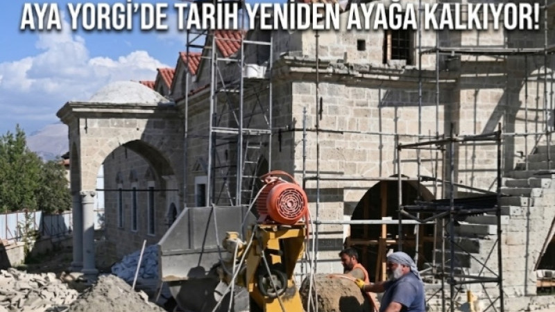 AYA YORGİ’DE TARİH YENİDEN AYAĞA KALKIYOR!