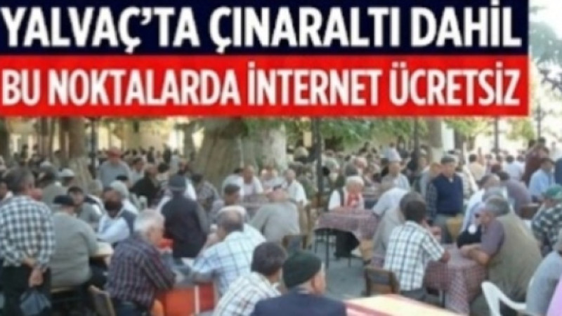 Yalvaç'ta Çınaraltı Dahil Bu Noktalarda İnternet Artık Ücretsiz