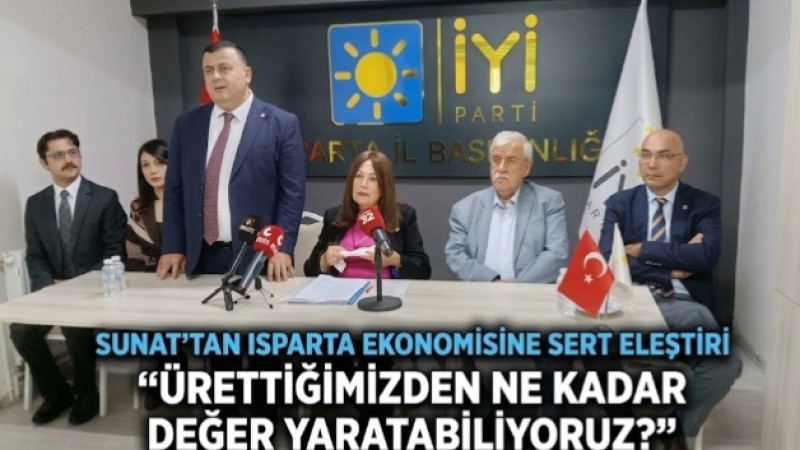 SUNAT’TAN ISPARTA EKONOMİSİNE SERT ELEŞTİRİ: 'ÜRETTİĞİMİZDEN NE KADAR DEĞER YARATABİLİYORUZ?'
