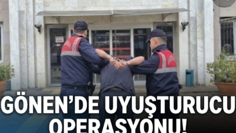 GÖNEN’DE UYUŞTURUCU OPERASYONU! 1 ŞÜPHELİ TUTUKLANDI