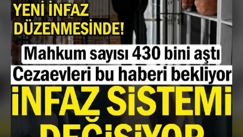 CEZAEVLERİNDE GÖZLER YENİ İNFAZ DÜZENLEMESİNDE!