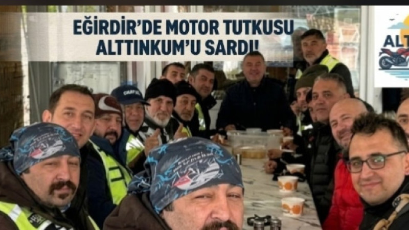 EĞİRDİR’DE MOTOR TUTKUSU ALTINKUM’U SARDI!