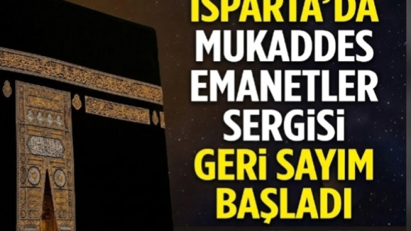 Isparta’da Mukaddes Emanetler Sergisi İçin Geri Sayım Başladı
