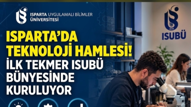 ISPARTA’DA TEKNOLOJİ HAMLESİ! İLK TEKMER ISUBÜ BÜNYESİNDE KURULUYOR