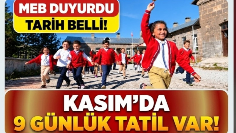 MEB’İN ARA TATİL TAKVİMİ BELLİ OLDU! ÖĞRENCİLERE 9 GÜNLÜK KASIM MOLASI